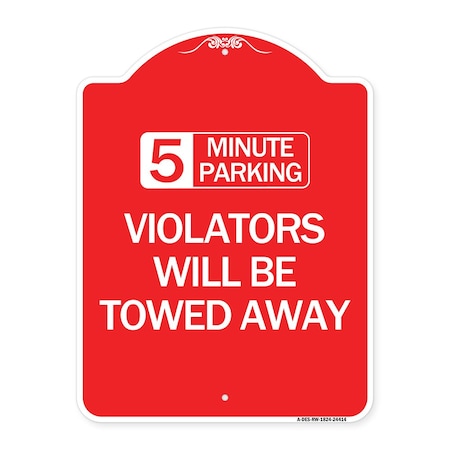 Signmission 5 Minute Parking Violators Will Towed Away, Red & White Aluminum Sign, 18" x 24", RW-1824-24414 A-DES-RW-1824-24414